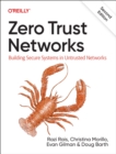 Image for Zero Trust Networks : Building Secure Systems in Untrusted Network