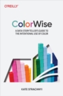 Image for Colorwise: A Data Storyteller&#39;s Guide to the Intentional Use of Color