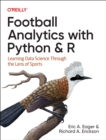 Image for Football Analytics with Python &amp; R : Learning Data Science Through the Lens of Sports