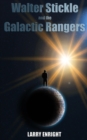 Image for Walter Stickle and the Galactic Rangers