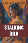 Image for Stalking Silk : A June Kato Intrigue Novel