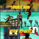 Image for Tarsier Man : Hero to Zero