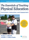 Image for The essentials of teaching physical education  : curriculum, instruction, and assessment