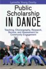 Image for Public scholarship in dance: teaching, choreography, research, service, and assessment for community engagement