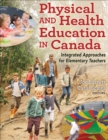 Image for Physical and Health Education in Canada : Integrated Approaches for Elementary Teachers