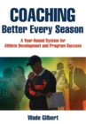 Image for Coaching better every season: a year-round process for athlete development and program success
