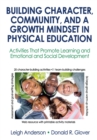 Image for Building character, community and a growth mindset in physical education: activities that promote learning and emotional and social development
