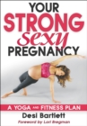 Image for Your strong, sexy pregnancy: a yoga and fitness plan