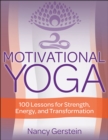Image for Motivational yoga: 100 lessons for strength, energy, and transformation