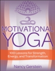 Image for Motivational Yoga: 100 Lessons for Strength, Energy, and Transformation