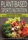 Image for Plant-based sports nutrition: expert fueling strategies for training, recovery, and performance