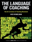 Image for The Language of Coaching: The Art &amp; Science of Teaching Movement