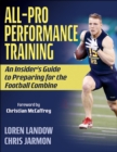 Image for All-pro performance training: an insider&#39;s guide to preparing for the football combine