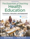 Image for The essentials of teaching health education: curriculum, instruction, and assessment