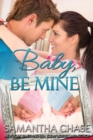 Image for Baby, Be Mine: A sweet contemporary romance with a pair of unexpected babies