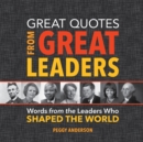Image for Great quotes from great leaders  : words from the leaders who shaped the world
