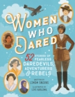Image for Women who dared  : 52 stories of fearless daredevils, adventurers, and rebels