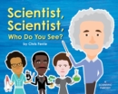 Image for Scientist, Scientist, Who Do You See?