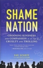 Image for Shame nation  : choosing kindness and compassion in an age of cruelty and trolling