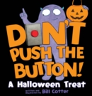 Image for Don&#39;t Push the Button! A Halloween Treat