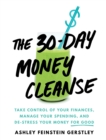 Image for 30-day money cleanse  : take control of your finances, manage your spending, and de-stress your money