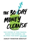 Image for 30-day money cleanse: take control of your finances, manage your spending, and de-stress your money