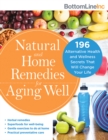 Image for Natural and home remedies for aging well: 196 alternative health and wellness secrets that will change your life