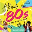Image for 2019 Like Totally &#39;80s Wall Calendar : All the Hair, People, and Trivia You Love