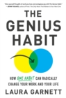 Image for The genius habit: how one habit can radically change your work and your life