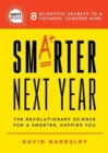 Image for Smarter next year  : the revolutionary science for a smarter, happier you