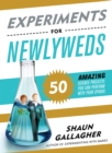 Image for Experiments for newlyweds: 50 amazing science projects you can perform with your spouse