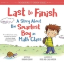 Image for Last to finish  : a story about the smartest boy in math class