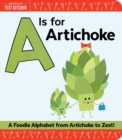 Image for A is for artichoke  : a foodie alphabet from artichoke to zest