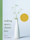 Image for Making space, clutter free: the last book on decluttering you&#39;ll ever need