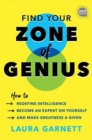 Image for Find your zone of genius  : how to redefine intelligence, become an expert on yourself, and make greatness a given