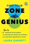 Image for Find Your Zone of Genius: How to Redefine Intelligence, Become an Expert on Yourself, and Make Greatness a Given