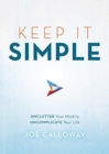 Image for Keep it simple  : how to achieve extraordinary success by getting to what matters most