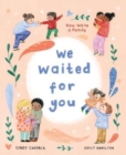 Image for We waited for you  : now we&#39;re a family