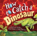 Image for How to Catch a Dinosaur