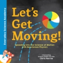 Image for Let&#39;s Get Moving! : Speeding into the Science of Motion with Newtonian Physics