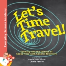 Image for Let&#39;s time travel!  : zooming into science of space-time with general relativity