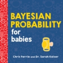Image for Bayesian probability for babies