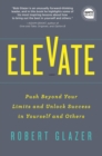 Image for Elevate  : push beyond your limits and unlock success in yourself and others