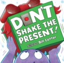Image for Don&#39;t Shake the Present!
