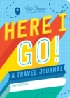 Image for Here I Go! : A Travel Journal