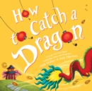 Image for How to Catch a Dragon