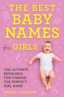 Image for The best baby names for girls: the ultimate resource for finding the perfect girl name