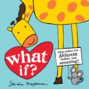 Image for What If? : What makes you different makes you amazing!