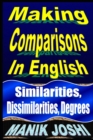 Image for Making Comparisons In English : Similarities, Dissimilarities, Degrees