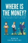 Image for Where&#39;s the Money? : The Cycle of Poverty and why the Majority can&#39;t be Rich